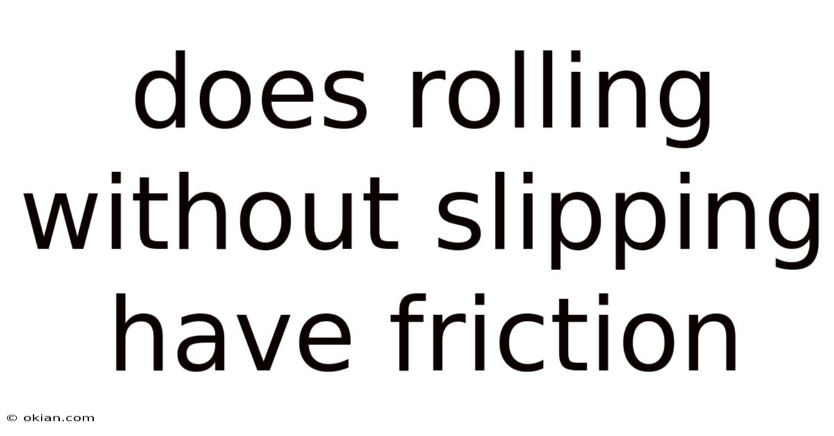 Does Rolling Without Slipping Have Friction