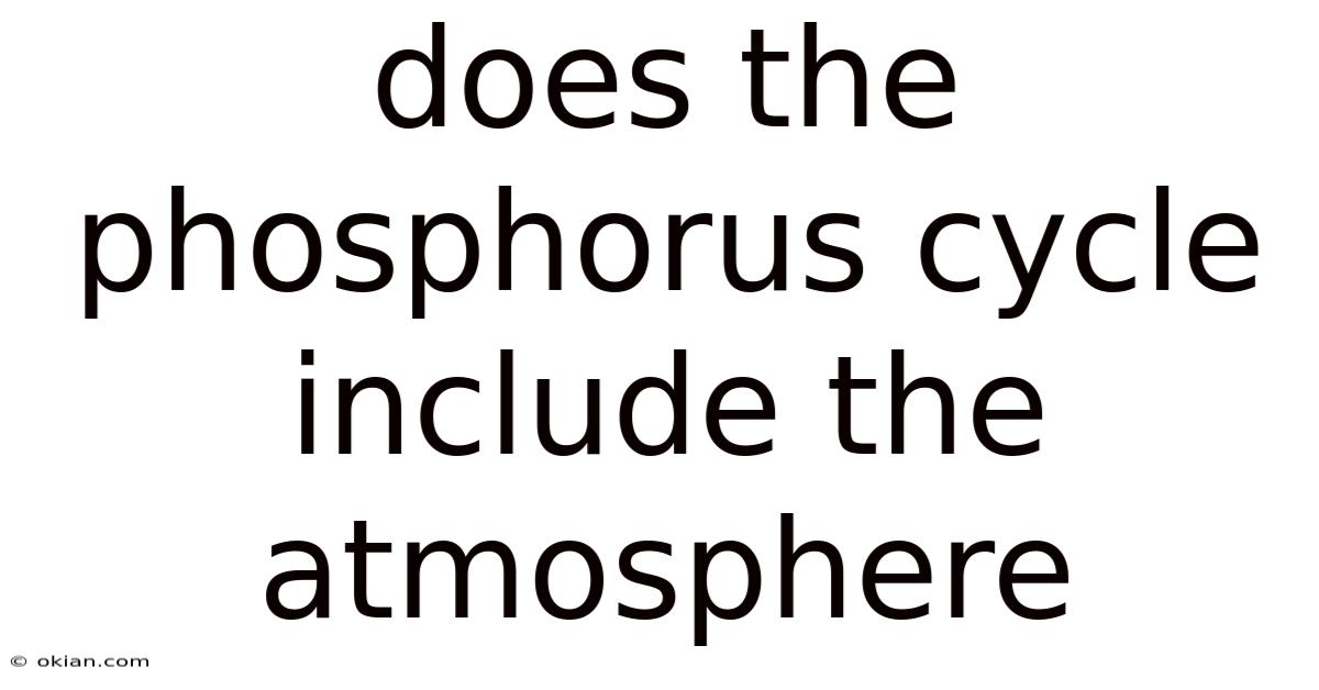 Does The Phosphorus Cycle Include The Atmosphere