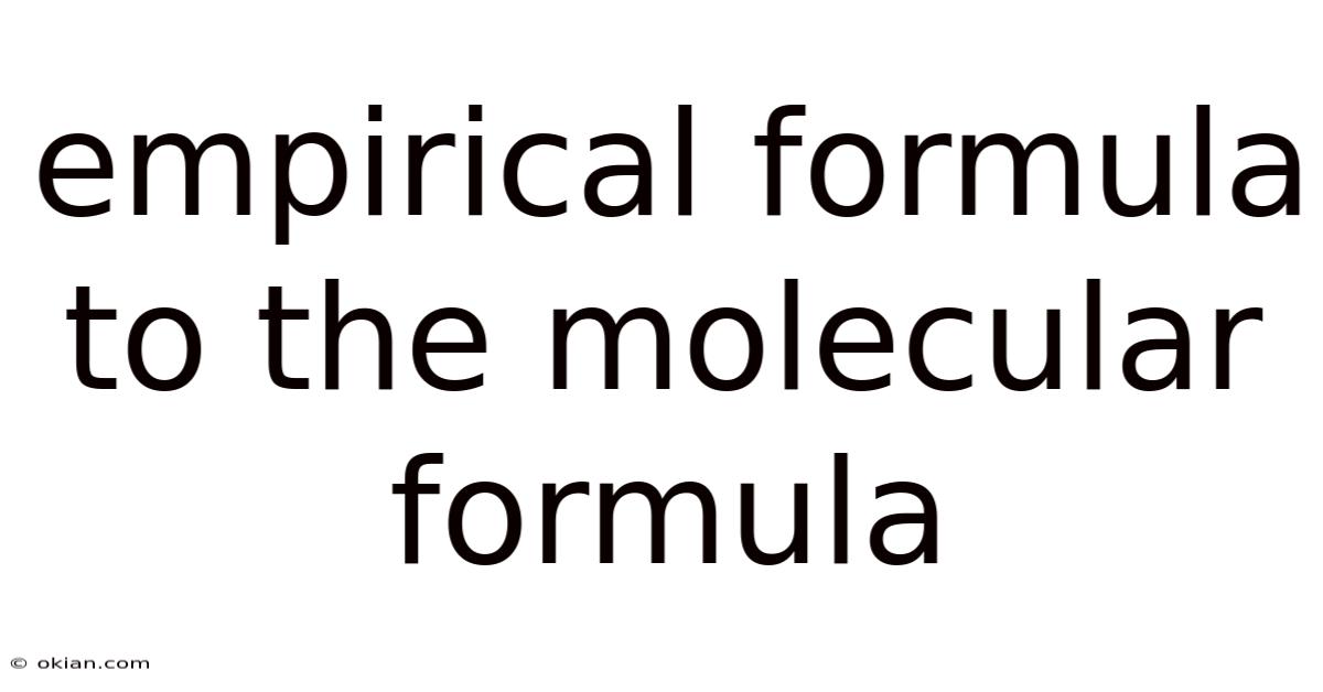 Empirical Formula To The Molecular Formula