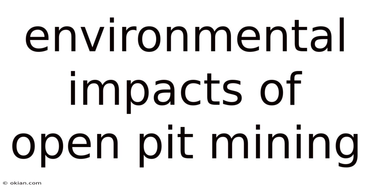 Environmental Impacts Of Open Pit Mining