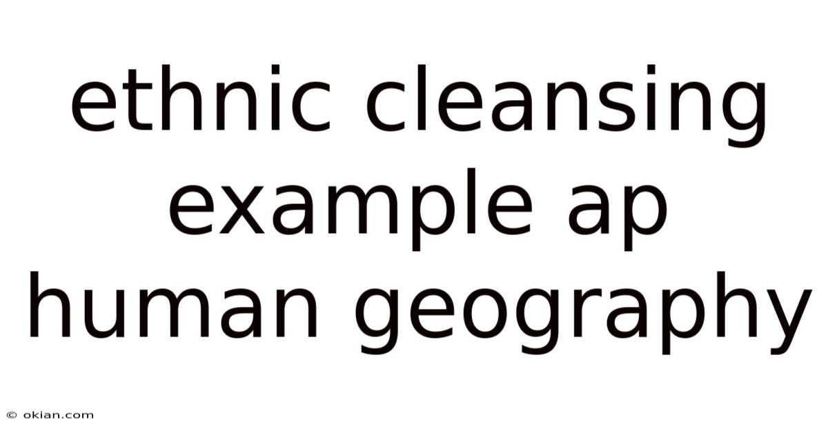 Ethnic Cleansing Example Ap Human Geography