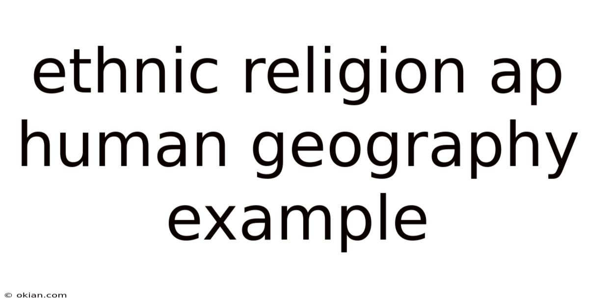 Ethnic Religion Ap Human Geography Example