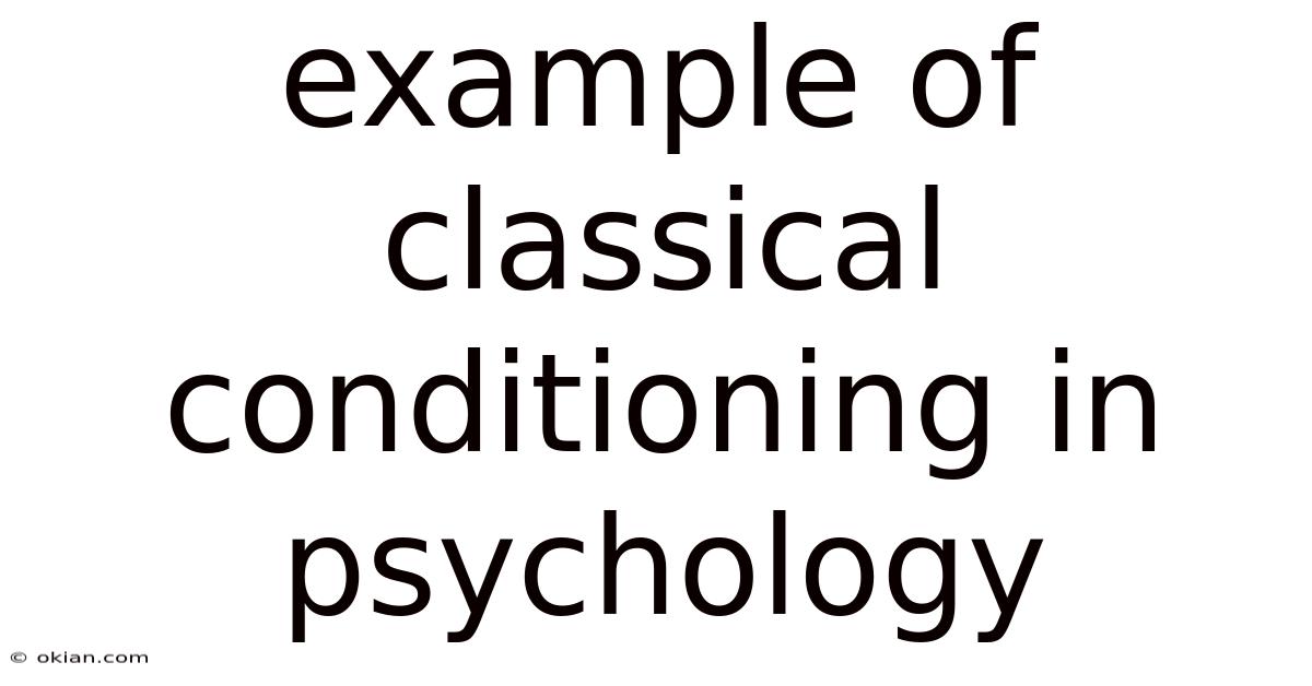 Example Of Classical Conditioning In Psychology