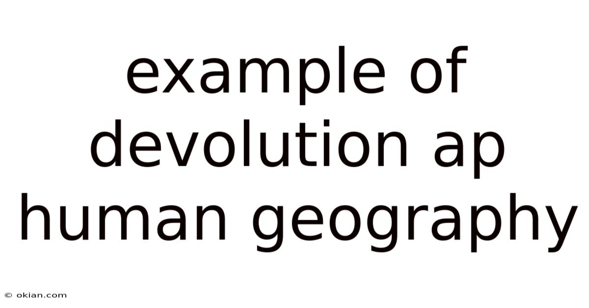 Example Of Devolution Ap Human Geography