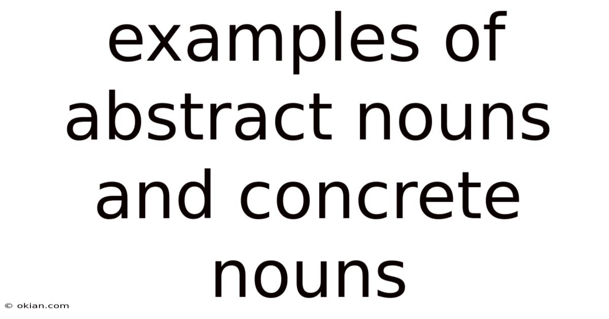 Examples Of Abstract Nouns And Concrete Nouns