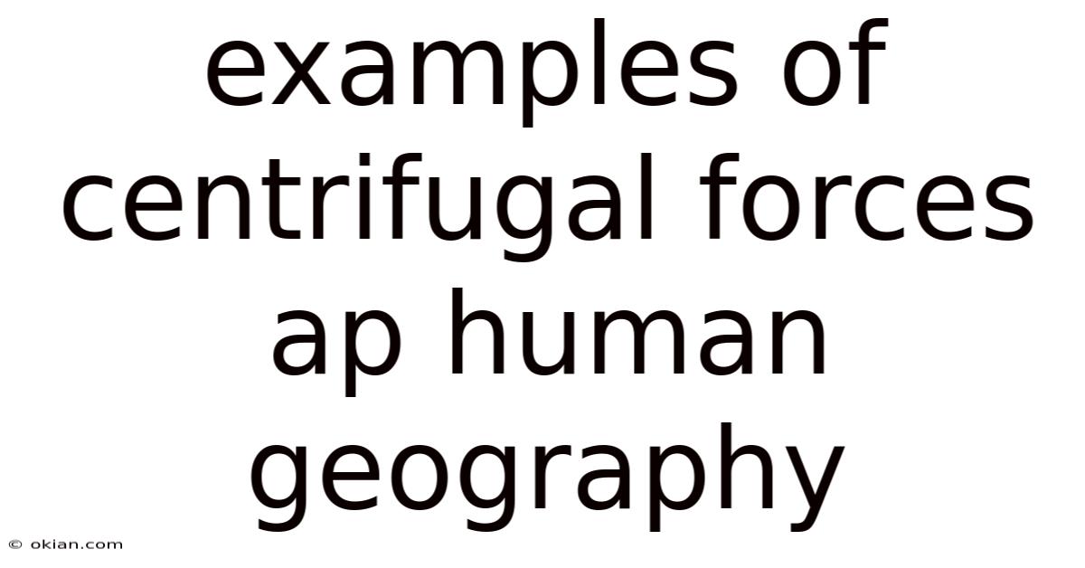 Examples Of Centrifugal Forces Ap Human Geography