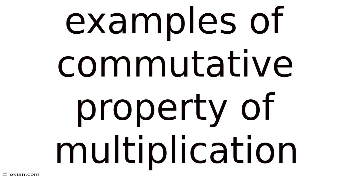 Examples Of Commutative Property Of Multiplication
