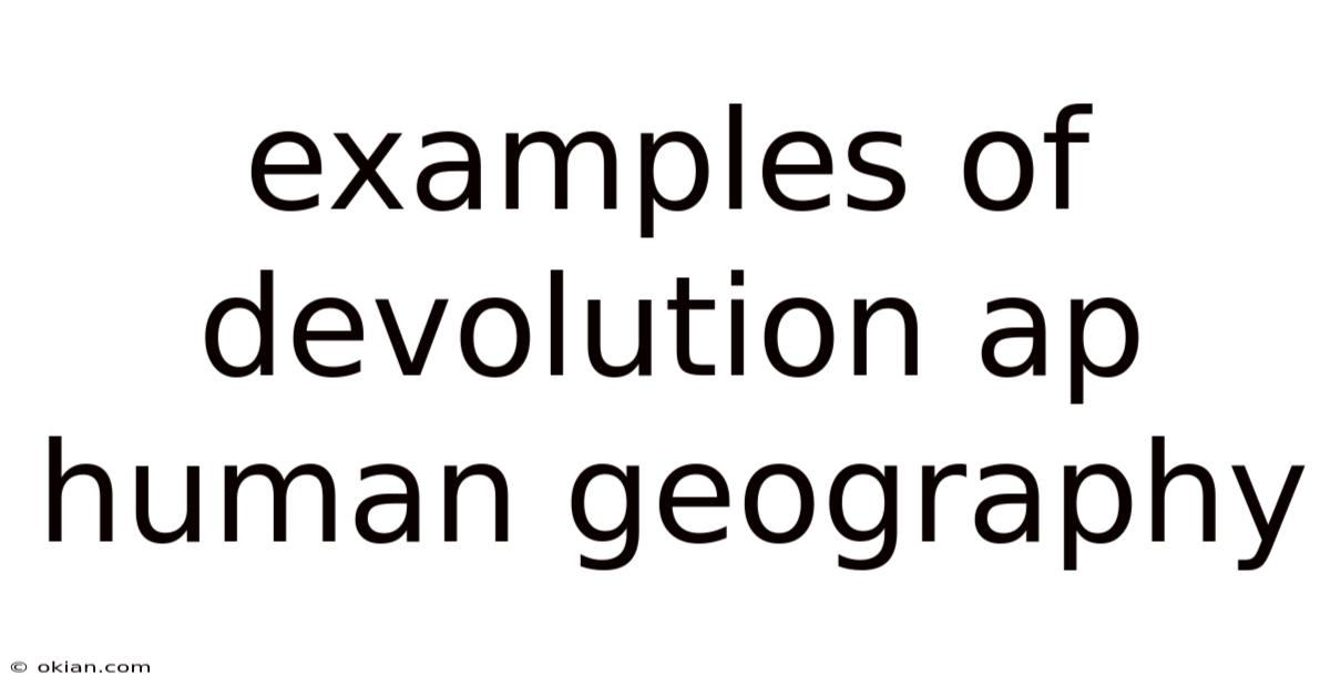 Examples Of Devolution Ap Human Geography