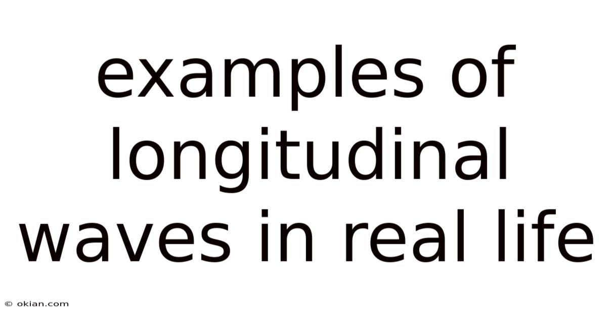 Examples Of Longitudinal Waves In Real Life