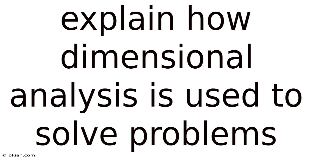 Explain How Dimensional Analysis Is Used To Solve Problems