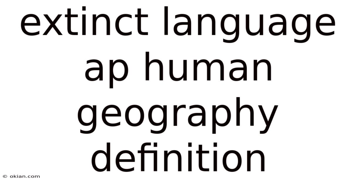 Extinct Language Ap Human Geography Definition