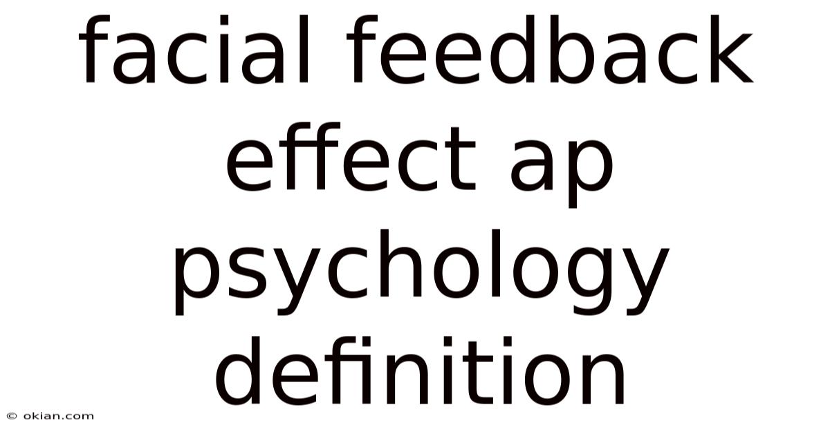 Facial Feedback Effect Ap Psychology Definition