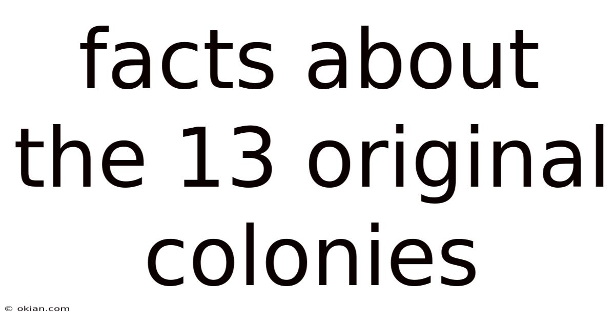 Facts About The 13 Original Colonies