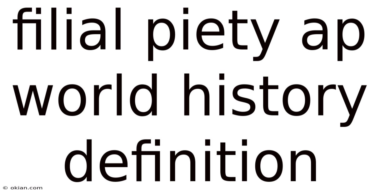 Filial Piety Ap World History Definition