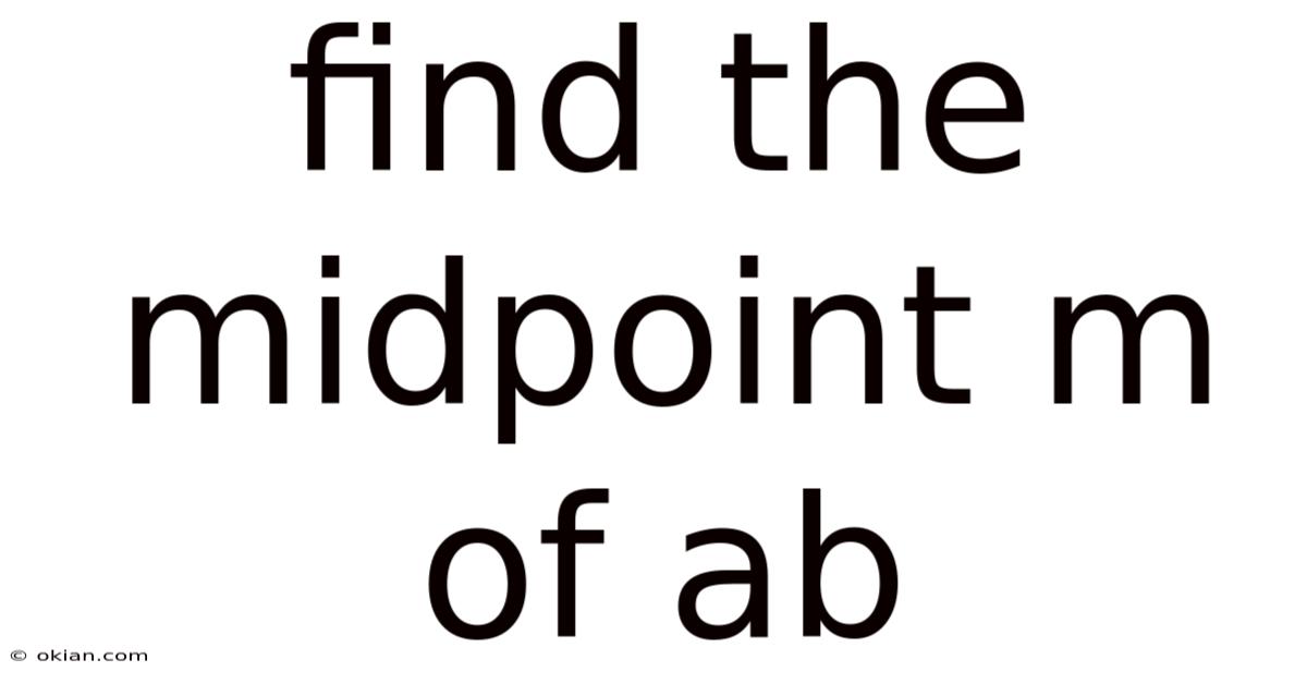 Find The Midpoint M Of Ab