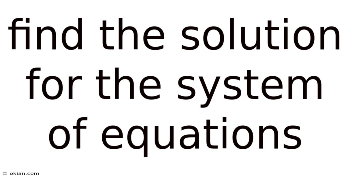Find The Solution For The System Of Equations