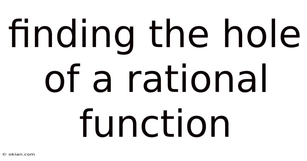 Finding The Hole Of A Rational Function