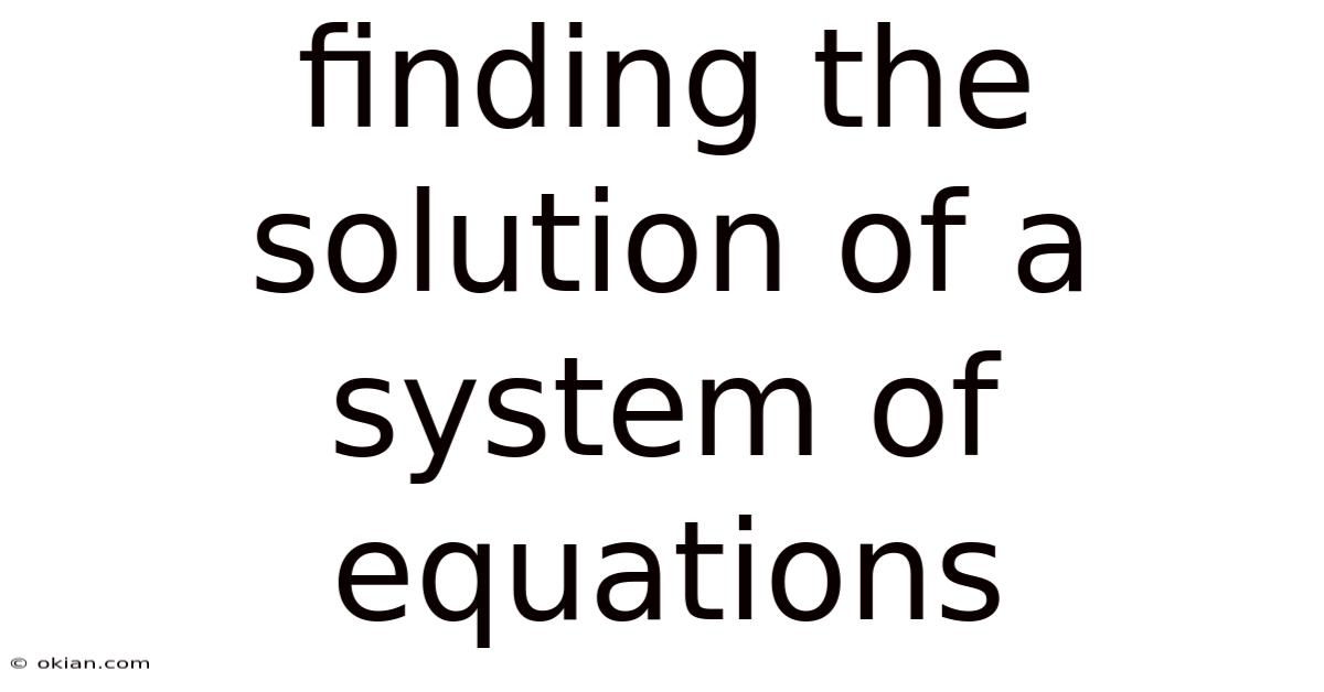 Finding The Solution Of A System Of Equations