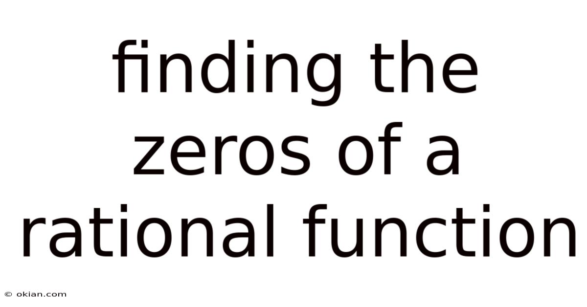 Finding The Zeros Of A Rational Function