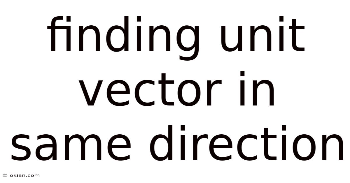 Finding Unit Vector In Same Direction