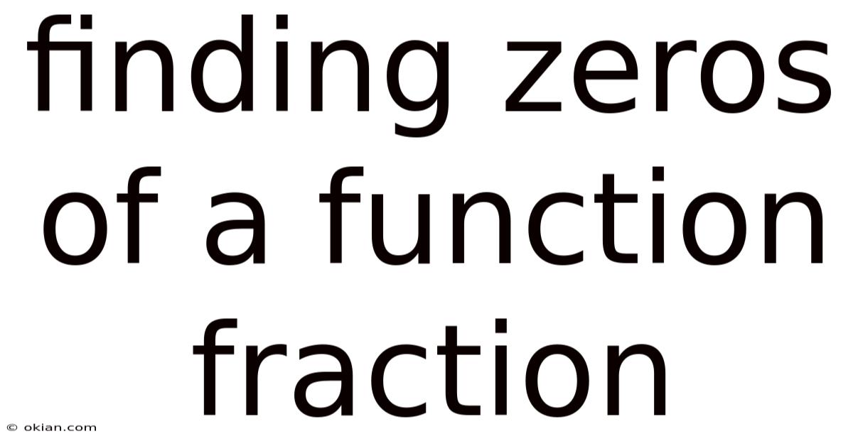 Finding Zeros Of A Function Fraction