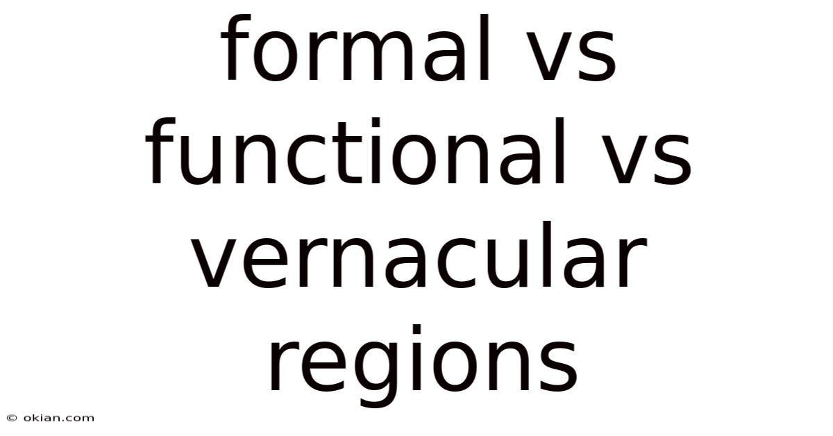 Formal Vs Functional Vs Vernacular Regions