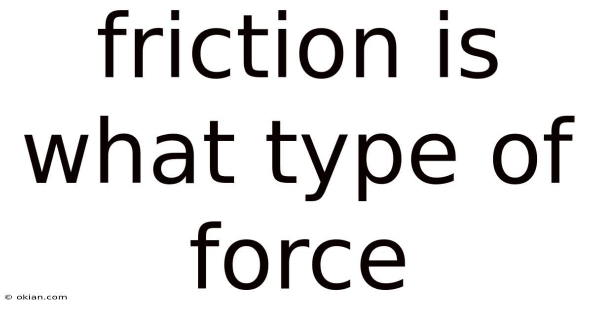 Friction Is What Type Of Force