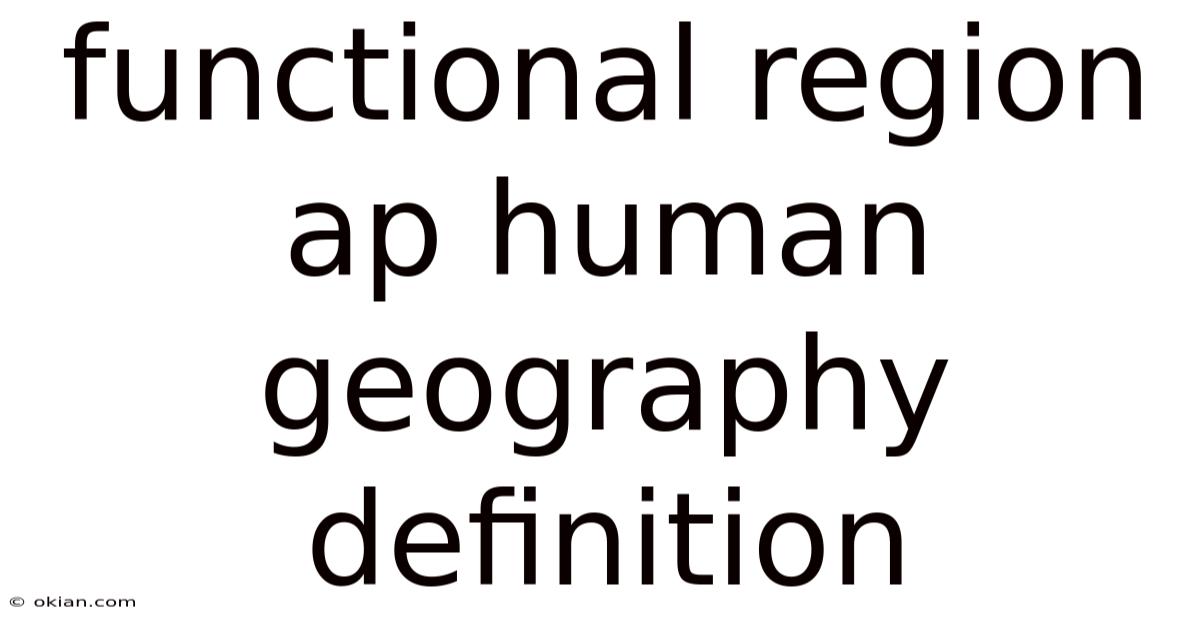 Functional Region Ap Human Geography Definition