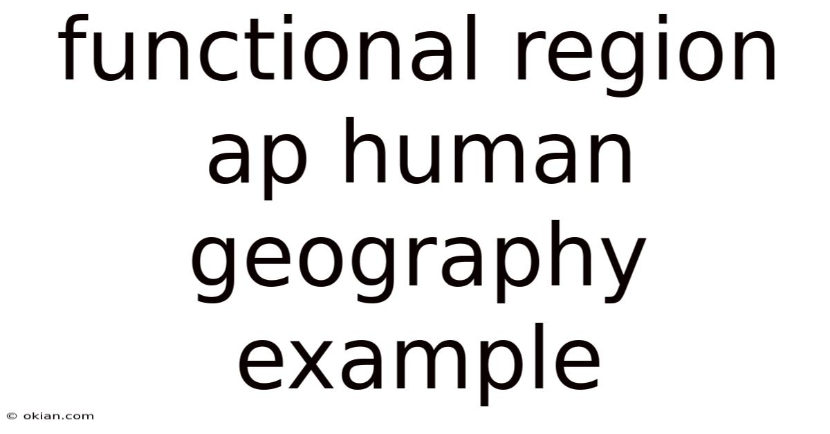 Functional Region Ap Human Geography Example