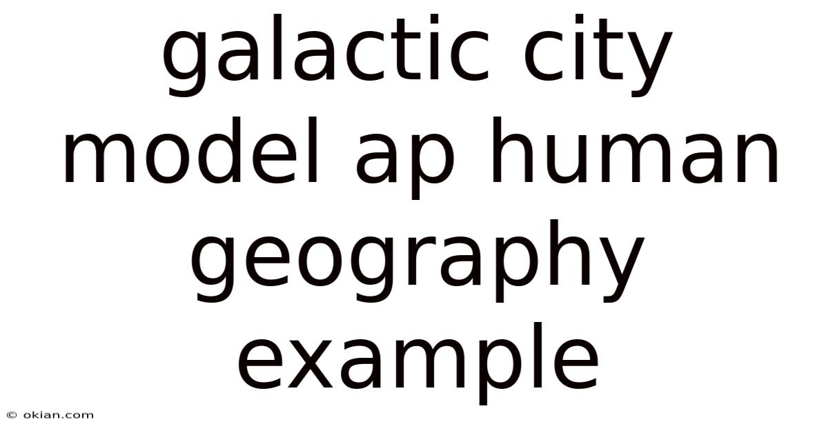 Galactic City Model Ap Human Geography Example