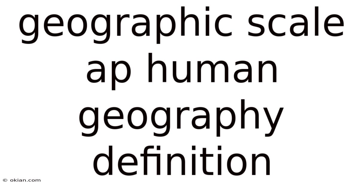Geographic Scale Ap Human Geography Definition
