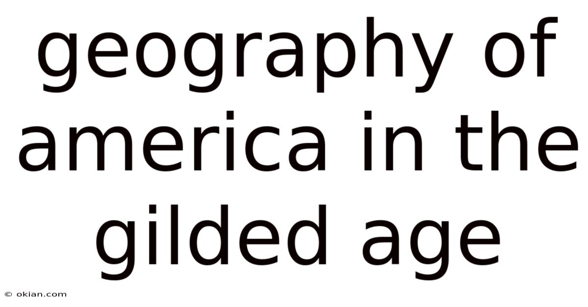 Geography Of America In The Gilded Age