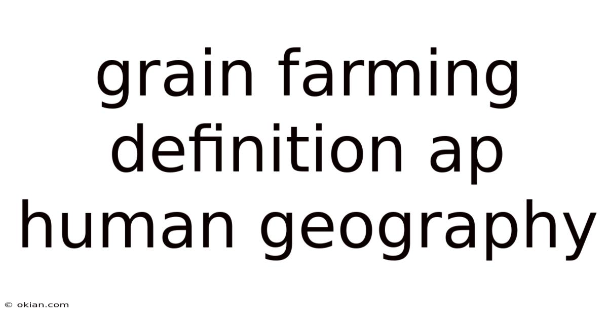 Grain Farming Definition Ap Human Geography