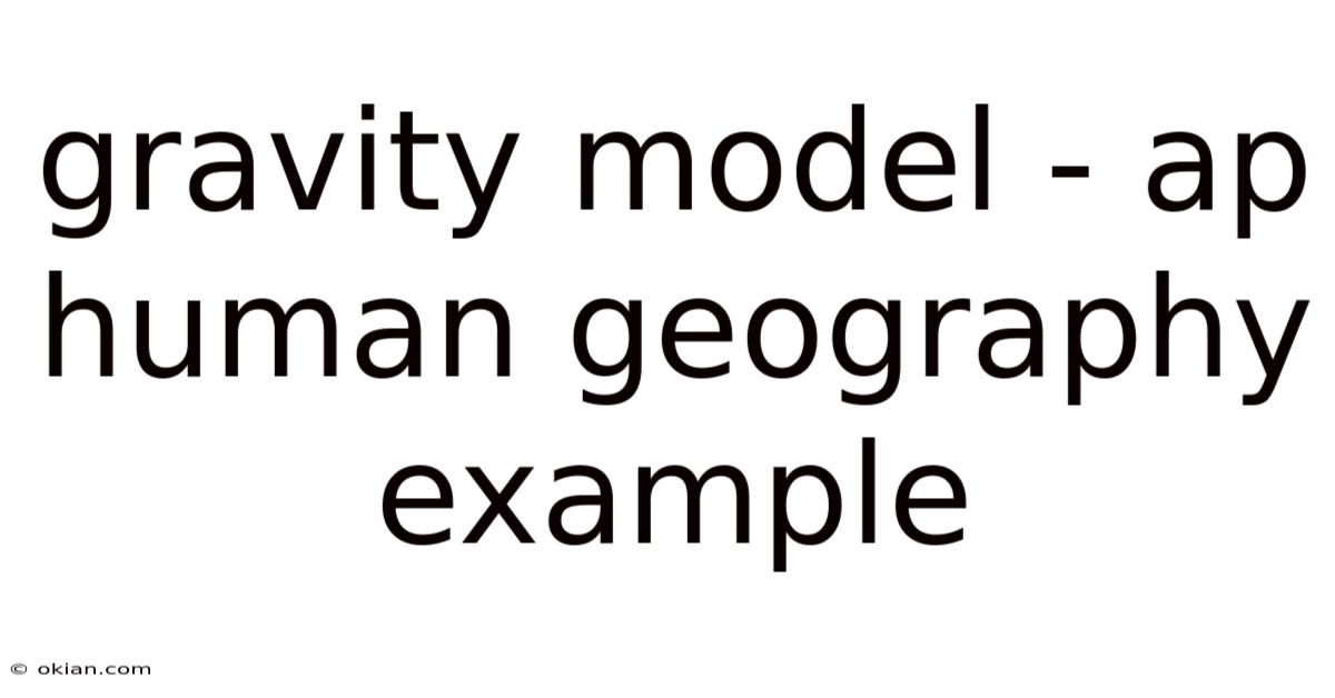 Gravity Model - Ap Human Geography Example