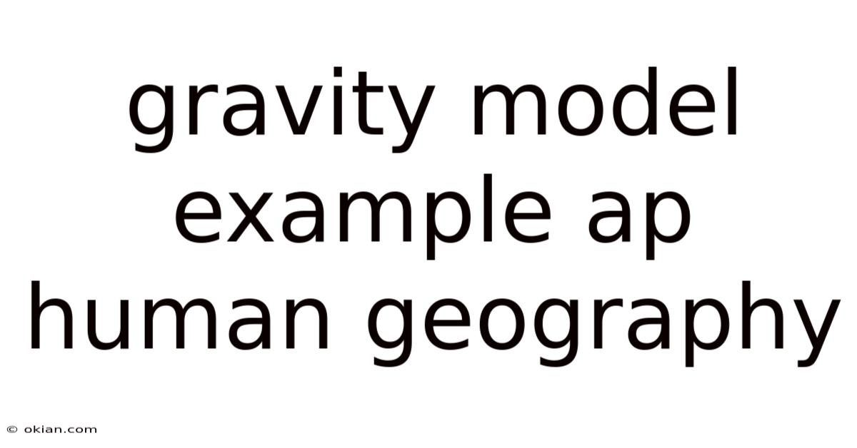 Gravity Model Example Ap Human Geography