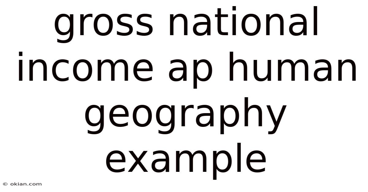 Gross National Income Ap Human Geography Example