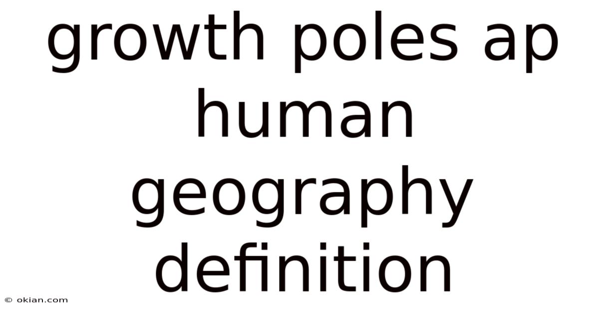 Growth Poles Ap Human Geography Definition
