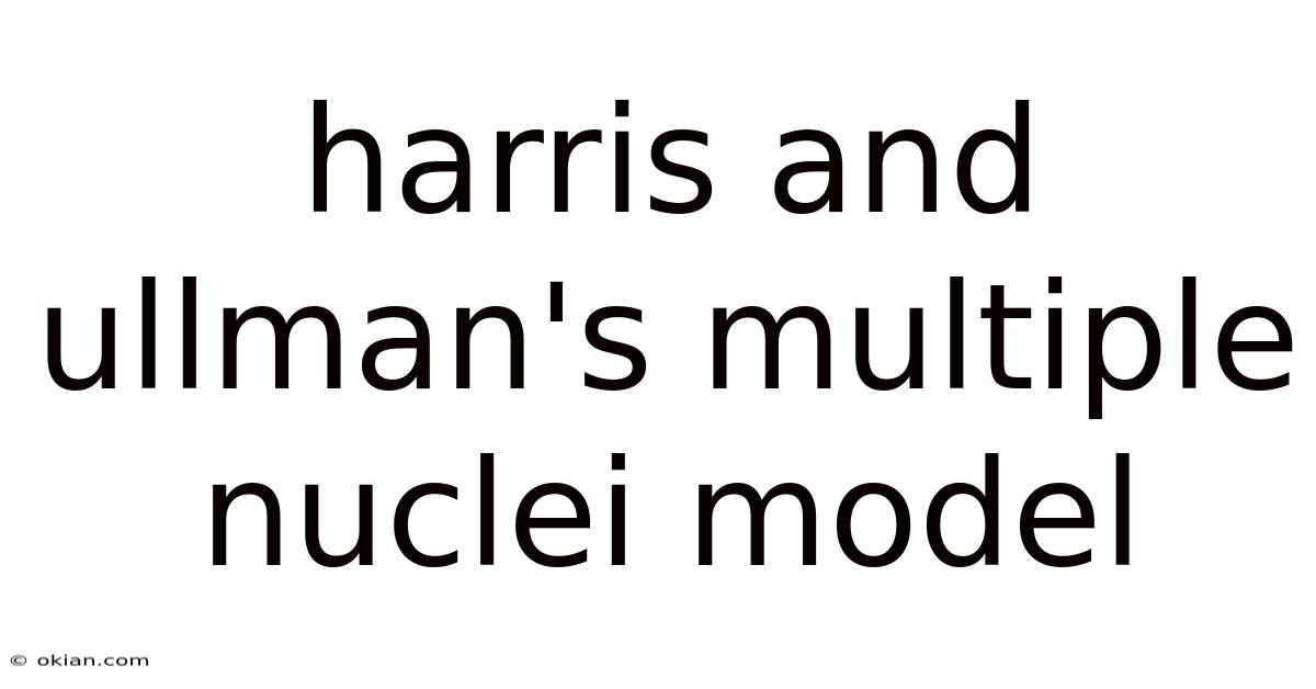 Harris And Ullman's Multiple Nuclei Model