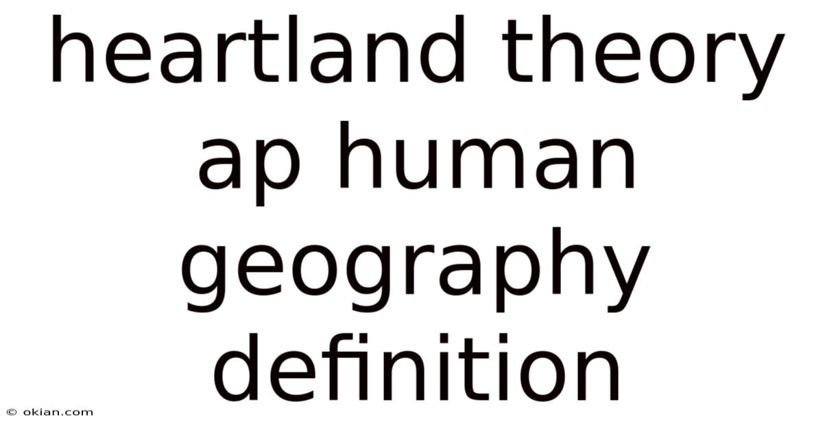 Heartland Theory Ap Human Geography Definition