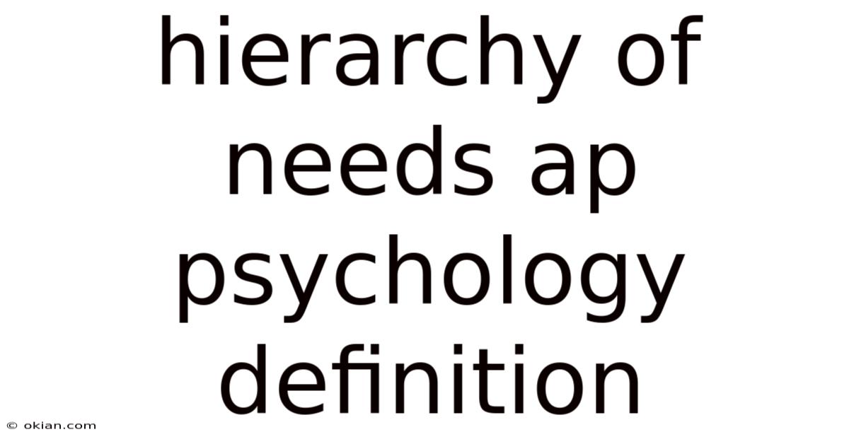 Hierarchy Of Needs Ap Psychology Definition