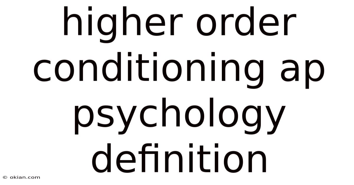 Higher Order Conditioning Ap Psychology Definition