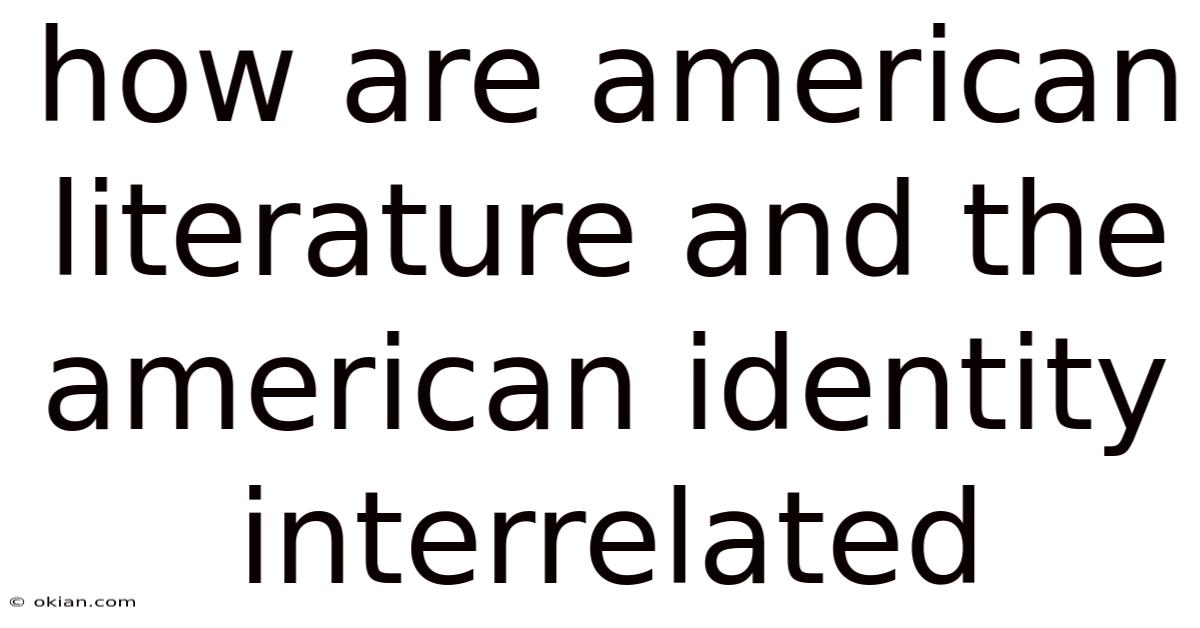 How Are American Literature And The American Identity Interrelated