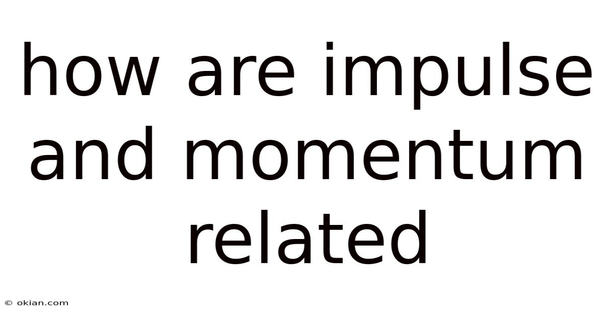 How Are Impulse And Momentum Related