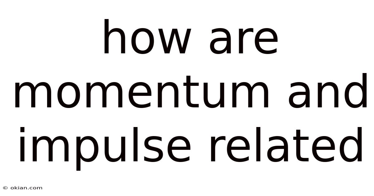 How Are Momentum And Impulse Related