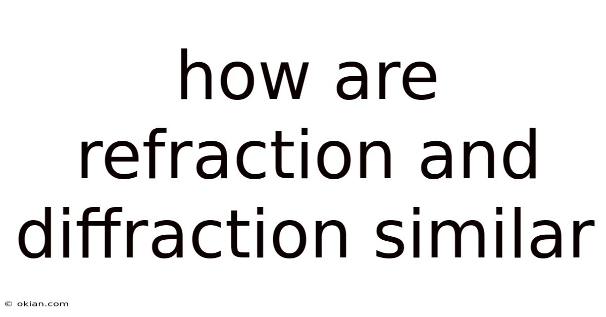 How Are Refraction And Diffraction Similar