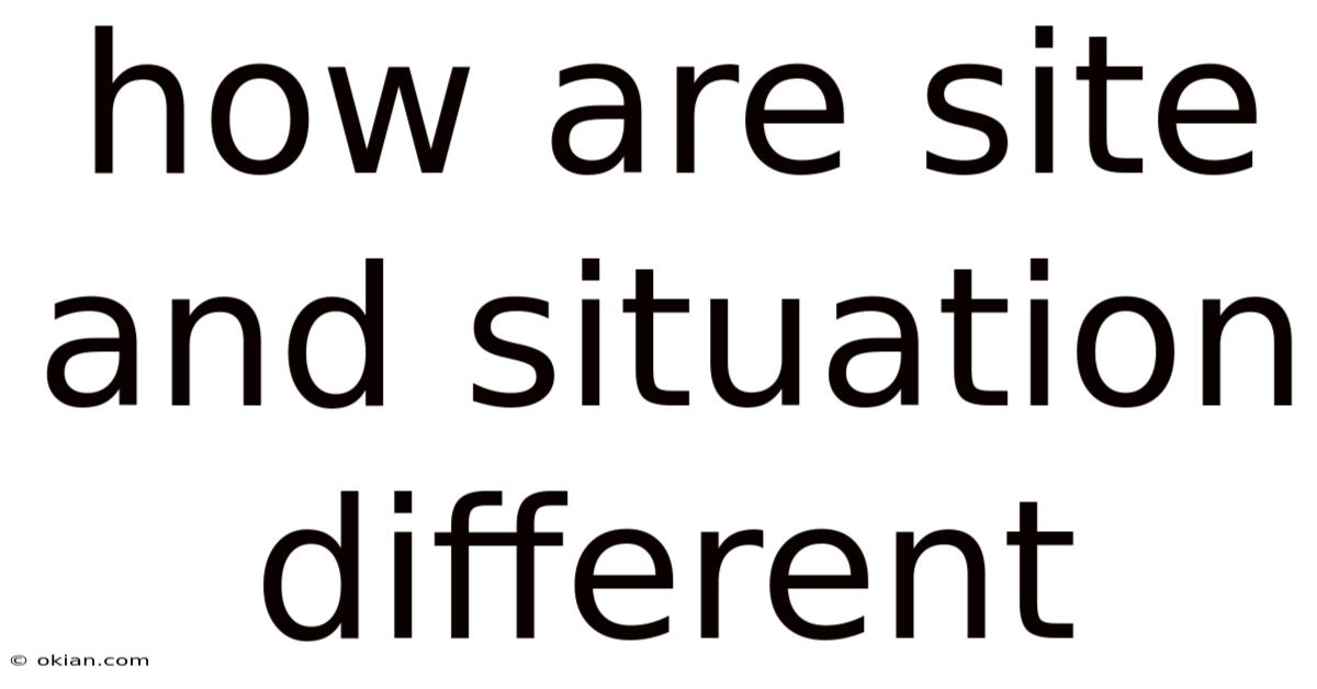 How Are Site And Situation Different
