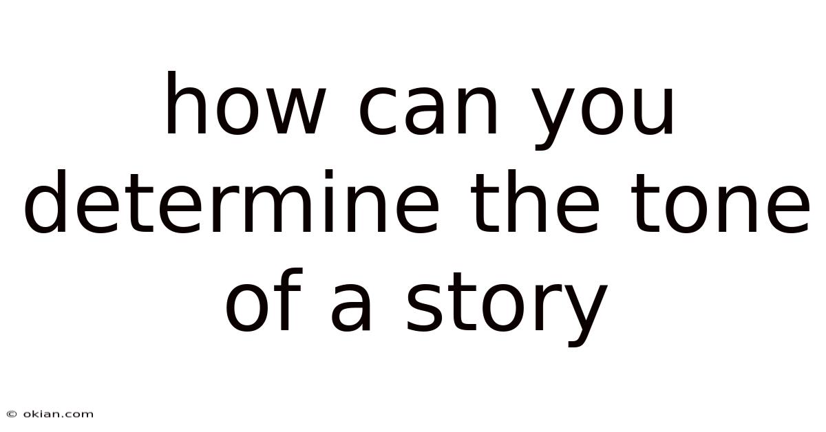How Can You Determine The Tone Of A Story