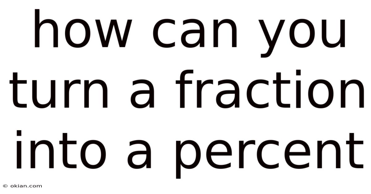 How Can You Turn A Fraction Into A Percent