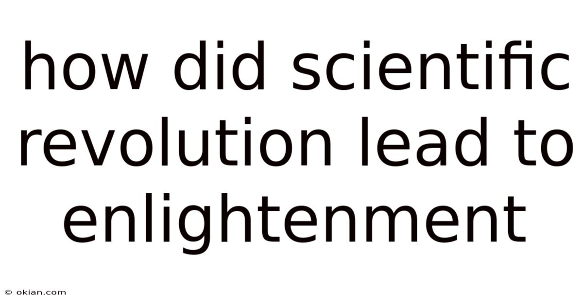 How Did Scientific Revolution Lead To Enlightenment