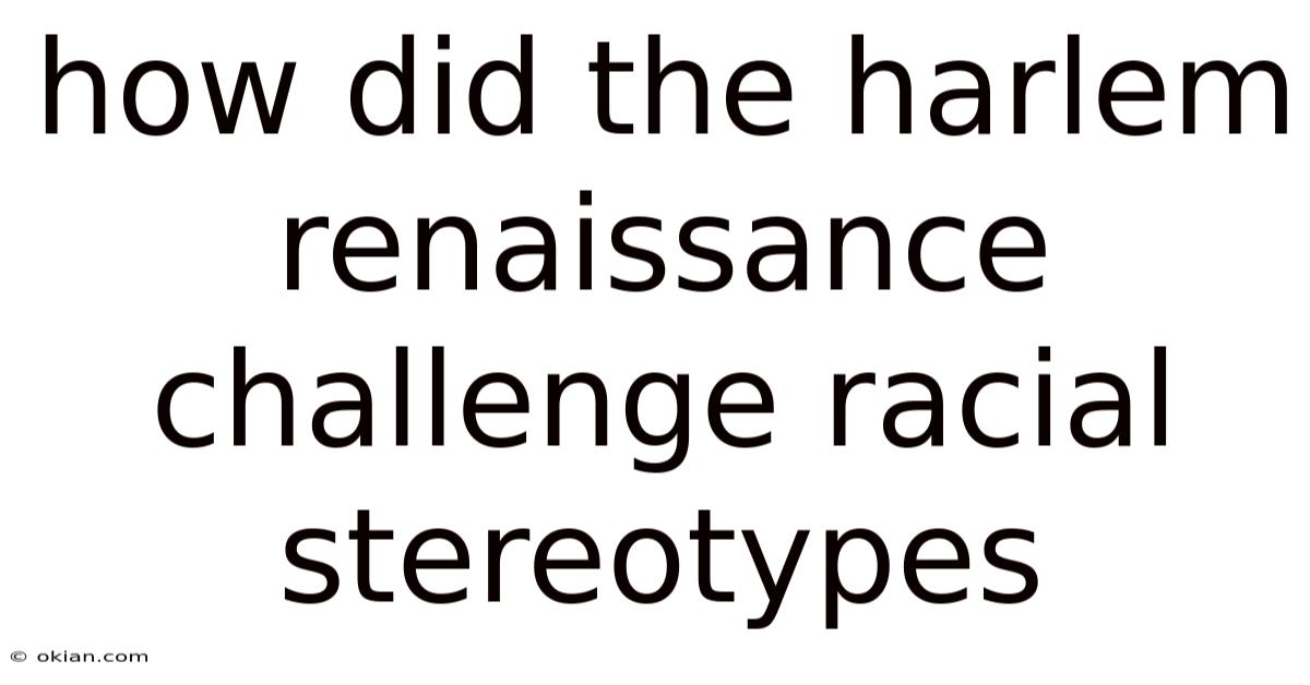 How Did The Harlem Renaissance Challenge Racial Stereotypes